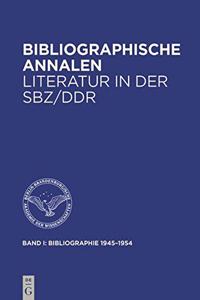 Bibliographische Annalen. Literatur in Der Sbz/Ddr 1945-1990