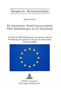 Ein Dynamisches Modell Finanzwirtschaftlicher Entscheidungen in Der Demokratie