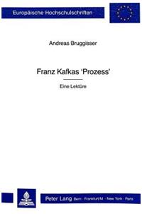 Franz Kafkas «Prozess» - Eine Lektuere