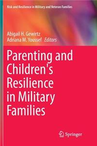 Parenting and Children's Resilience in Military Families