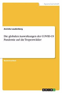 Die globalen Auswirkungen der COVID-19 Pandemie auf die Tropenwälder