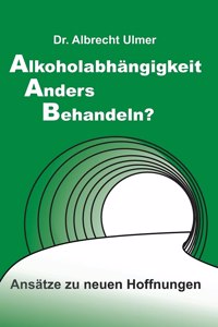 Alkoholabhängigkeit anders behandeln?