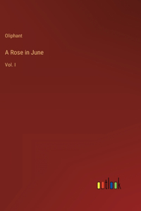 Rose in June: Vol. I