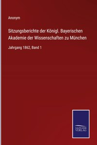 Sitzungsberichte der Königl. Bayerischen Akademie der Wissenschaften zu München