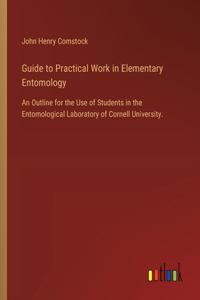 Guide to Practical Work in Elementary Entomology