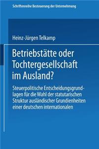 Betriebstätte Oder Tochtergesellschaft Im Ausland?