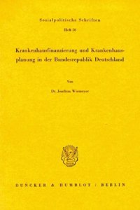 Krankenhausfinanzierung Und Krankenhausplanung in Der Bundesrepublik Deutschland