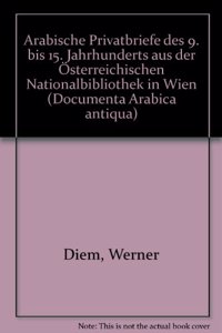 Arabische Privatbriefe Des 9. Bis 15. Jahrhunderts Aus Der Osterreichischen Nationalbibliothek in Wien