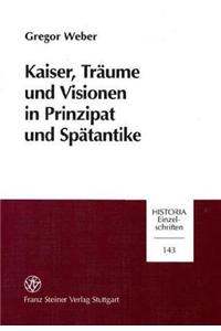 Kaiser, Traume Und Visionen in Prinzipat Und Spatantike