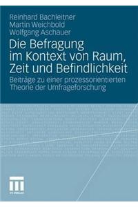 Die Befragung Im Kontext Von Raum, Zeit Und Befindlichkeit