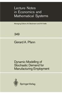 Dynamic Modelling of Stochastic Demand for Manufacturing Employment