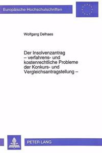 Der Insolvenzantrag - verfahrens- und kostenrechtliche Probleme der Konkurs- und Vergleichsantragstellung -