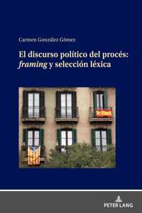 Discurso Político del Procés: Framing Y Selección Léxica