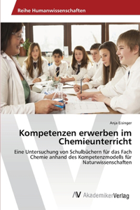 Kompetenzen erwerben im Chemieunterricht