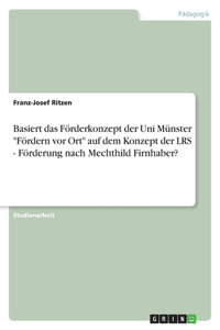 Basiert das Förderkonzept der Uni Münster Fördern vor Ort auf dem Konzept der LRS - Förderung nach Mechthild Firnhaber?