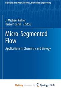 Micro-Segmented Flow