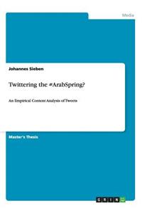 Twittering the #ArabSpring?