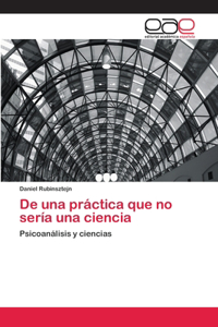 De una práctica que no sería una ciencia