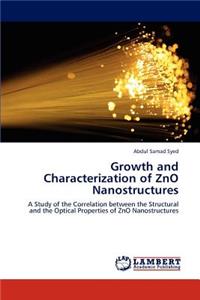 Growth and Characterization of Zno Nanostructures