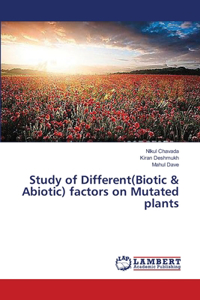 Study of Different(Biotic & Abiotic) factors on Mutated plants