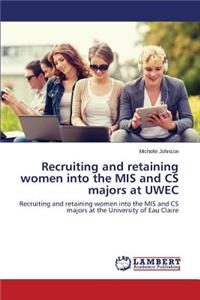 Recruiting and retaining women into the MIS and CS majors at UWEC