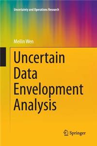 Uncertain Data Envelopment Analysis