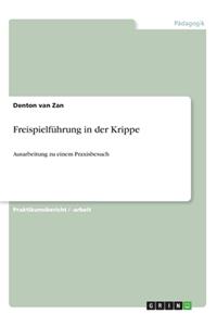 Freispielführung in der Krippe: Ausarbeitung zu einem Praxisbesuch