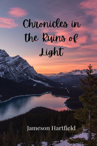 Chronicles in the Ruins of Light