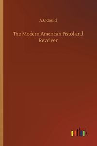 Modern American Pistol and Revolver