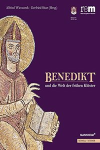 Benedikt Und Die Welt Der Fruhen Kloster
