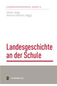 Landesgeschichte an Der Schule: Stand Und Perspektiven