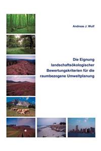 Die Eignung Landschaftsökologischer Bewertungskriterien für die raumbezogene Umweltplanung
