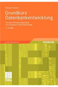 Grundkurs Datenbankentwicklung: Von Der Anforderungsanalyse Zur Komplexen Datenbankanfrage