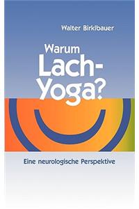 Warum Lach-Yoga?