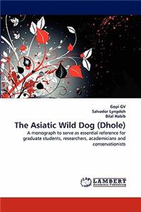 The Asiatic Wild Dog (Dhole)
