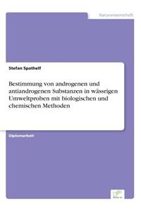 Bestimmung von androgenen und antiandrogenen Substanzen in wässrigen Umweltproben mit biologischen und chemischen Methoden