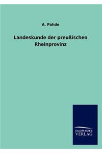 Landeskunde der preußischen Rheinprovinz