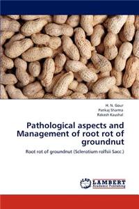 Pathological Aspects and Management of Root Rot of Groundnut