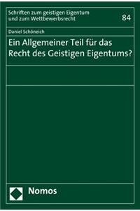 Ein Allgemeiner Teil Fur Das Recht Des Geistigen Eigentums?