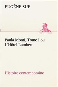 Paula Monti, Tome I ou L'Hôtel Lambert - histoire contemporaine