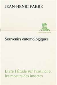 Souvenirs entomologiques - Livre I Étude sur l'instinct et les moeurs des insectes