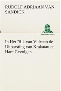 In Het Rijk van Vulcaan de Uitbarsting van Krakatau en Hare Gevolgen