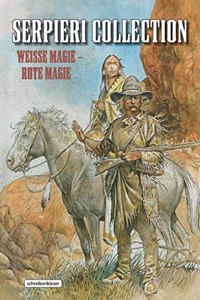 Serpieri Collection - Western: 5. Weisse Magie - Rote Magie