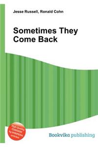 Sometimes They Come Back