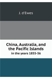 China, Australia, and the Pacific Islands in the Years 1855-56