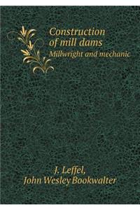 Construction of Mill Dams Millwright and Mechanic