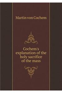 Cochem's Explanation of the Holy Sacrifice of the Mass