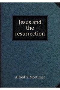 Jesus and the Resurrection