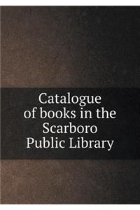 Catalogue of books in the Scarboro Public Library