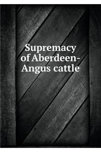 Supremacy of Aberdeen-Angus cattle